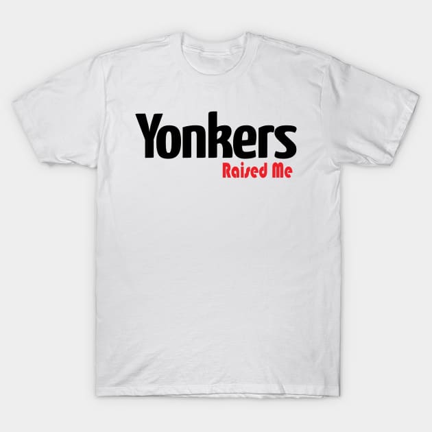 Yonkers Raised Me T-Shirt by ProjectX23Red